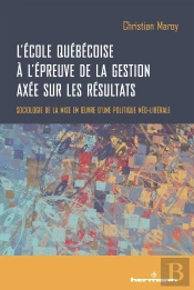 L'Ecole Quebecoise A L'Epreuve De La Gestion Axee Sur Les Resultats - Sociologie De La Mise En Oeuvr