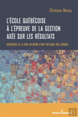 Bertrand.pt - L'Ecole Quebecoise A L'Epreuve De La Gestion Axee Sur Les Resultats - Sociologie De La Mise En Oeuvr