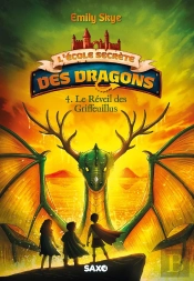 L'École Secrète Des Dragons (Broché) - Tome 04 Le Réveil Des Griffeuillus