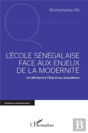 L'École Sénégalaise Face Aux Enjeux De La Modernité ; Un Défi Lancé À L'Etat Et Aux Populations