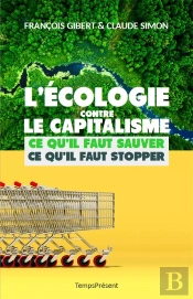 L'Écologie Contre Le Capitalisme, Ce Qu'Il Faut Sauver, Ce Qu'Il Faut Stopper