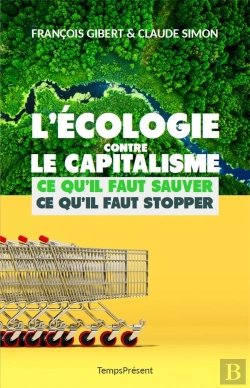 Bertrand.pt - L'Écologie Contre Le Capitalisme, Ce Qu'Il Faut Sauver, Ce Qu'Il Faut Stopper