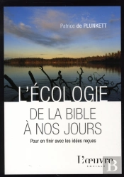 L'Écologie De La Bible À Nos Jours ; Pour En Finir Avec Les Idées Reçues
