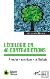 L'Écologie En 40 Contradictions ; À Tous Les 'Agnostiques' De L'Écologie