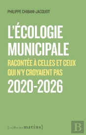 L'Écologie Municipale Racontée À Celles Et Ceux Qui N'Y Croyaient Pas 2020-2026