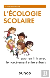 L'Écologie Scolaire : Pour En Finir Avec Le Harcèlement Entre Enfants