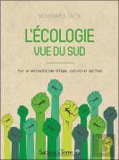 L'Écologie Vue Du Sud ; Pour Un Anticapitalisme Éthique, Culturel Et Spirituel