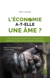 L'Économie A-T-Elle Une Âme ? Vers Une Économie Féminine, Consciente Et Animiste Au Coeur De La Transition Écologique