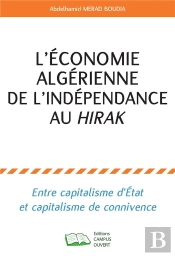 L'Économie Algérienne De L'Indépendance Au Hirak : Entre Capitalisme D'Etat Et Capitalisme De Connivence