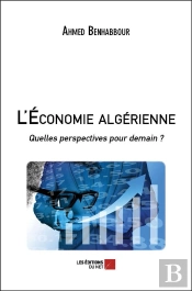 L'Economie Algerienne - Quelles Perspectives Pour Demain ?