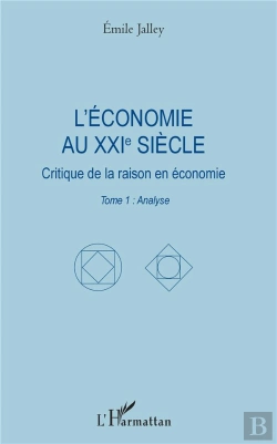 Bertrand.pt - L'Economie Au Xxie Siècle ; Critique De La Raison En Économie Tome 1 ;  Analyse