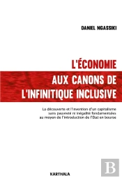 L'Économie Aux Canons De L'Infinitique Inclusive ; La Découverte Et L'Invention D'Un Capitalisme Sans Pauvreté Ni Inégalité Fondamentales Au Moyen De L'Introduction De L'Etat En Bourse
