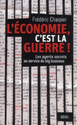 Bertrand.pt - L'Économie, C'Est La Guerre ! Les Agents Secrets Au Service Du Big Business