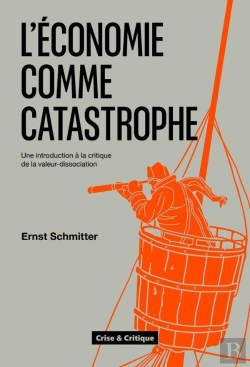 Bertrand.pt - L'Economie Comme Catastrophe : Une Introduction À La Critique De La Valeur-Dissociation