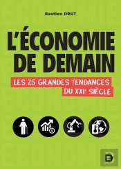 L'Économie De Demain ; Les 25 Grandes Tendances Du Xxie Siècle