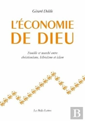 L'Économie De Dieu ; Famille Et Marché Entre Christianisme, Hébraïsme Et Islam