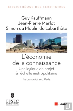 Bertrand.pt - L'Économie De La Connaissance ; Uune Logique De Projet À L'Échelle Métropolitaine