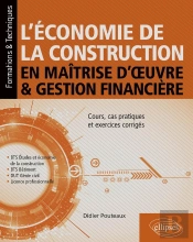 L'Économie De La Construction En Maîtrise D'Oeuvre Et Gestion Financière : Cours, Cas Pratiques Et Exercices Corrigés