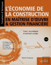 L'Économie De La Construction En Maîtrise D'Oeuvre Et Gestion Financière : Cours, Cas Pratiques Et Exercices Corrigés