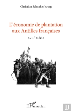 Bertrand.pt - L'Économie De Plantation Aux Antilles Francaises ; Xviiie Siècle