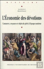 L'Économie Des Dévotions ; Commerce, Croyances Et Objets De Piété À L'Époque Moderne