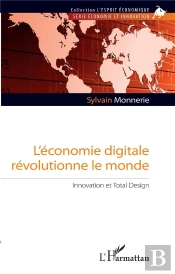 L'Économie Digitale Révolutionne Le Monde ; Innovation Et Total Design
