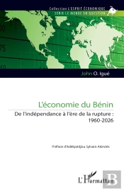 L'Économie Du Bénin : De L'Indépendance À L'Ère De La Rupture : 1960-2026