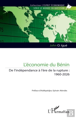 Bertrand.pt - L'Économie Du Bénin : De L'Indépendance À L'Ère De La Rupture : 1960-2026