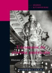 L'Économie Du Cinéma Américain ; Histoire D'Une Industrie Culturelle Et De Ses Stratégies