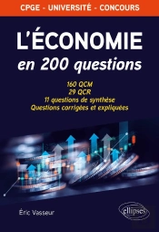 L'Économie En 200 Questions : 160 Qcm, 29 Qcr, 11 Questions De Synthèse. Questions Corrigées Et Expliquées