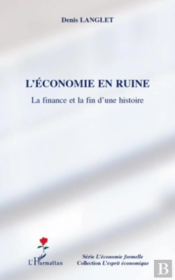 Bertrand.pt - L'Économie En Ruine ; La Finance Et La Fin D'Une Histoire