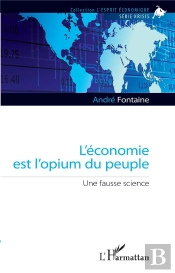 L'Économie Est L'Opium Du Peuple : Une Fausse Science
