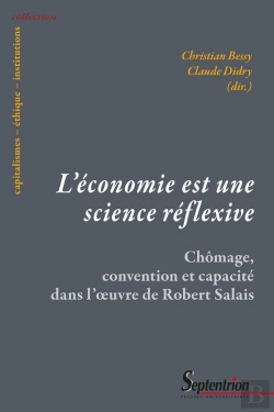 Bertrand.pt - L'Économie Est Une Science Réflexive : Chômage, Convention Et Capacité Dans L'Oeuvre De Robert Salai