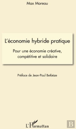 Bertrand.pt - L'Économie Hybride Pratique ; Pour Une Économie Créative, Compétitive Et Solidaire