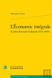 L'Economie Integrale De John Kenneth Galbraith (1933-1983)