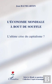 L'Économie Mondiale À Bout De Souffle ; L'Ultime Crise Du Capitalisme ?