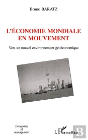 L'Économie Mondiale En Mouvement ; Vers Un Nouvel Environnement Géoéconomique