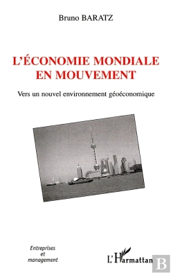 Bertrand.pt - L'Économie Mondiale En Mouvement ; Vers Un Nouvel Environnement Géoéconomique
