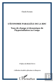 L'Economie Parallele De La Rdc ; Taux De Change Et Dynamique De L'Hyperinflation Au Congo