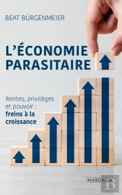 L'Économie Parasitaire : Rentes, Privilèges Et Pouvoir : Freins À La Croissance