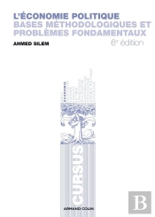 L'Économie Politique ; Bases Méthodologiques Et Problèmes Fondamentaux (6e Édition)