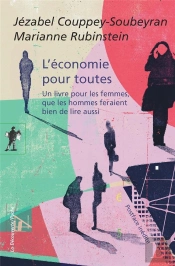 L'Économie Pour Toutes ; Un Livre Pour Les Femmes, Que Les Hommes Feraient Bien De Lire Aussi