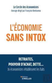 L'Économie Sans Intox : Retraites, Pouvoir D'Achat, Dette... 16 Économistes Rétablissent Les Faits