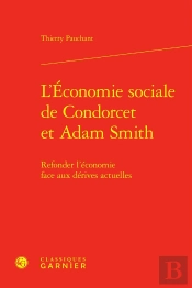 L'Économie Sociale De Condorcet Et Adam Smith : Refonder L'Économie Face Aux Dérives Actuelles