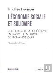 L'Économie Sociale Et Solidaire ; Une Histoire De La Société Civile En France Et En Europe, De 1968 À Nos Jours