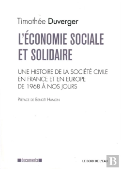Bertrand.pt - L'Économie Sociale Et Solidaire ; Une Histoire De La Société Civile En France Et En Europe, De 1968 À Nos Jours