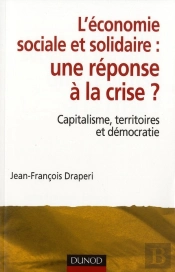 L'Économie Sociale Et Solidaire, Une Réponse À La Crise ? Capitalisme, Territoire Et Démocratie