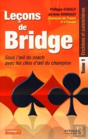 Leçons De Bridge ; Sous L'Oeil Du Coach Avec Les Clins D'Oeil Du Champion T.1 ; Enchères Et Surenchères