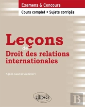 Leçons De Droit Des Relations Internationales. Cours Complet Et Sujets Corrigés