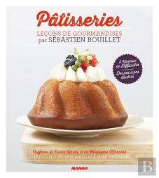 Lecons De Gourmandises - Patisseries 50 Recettes Classiques Au Gout Du Jour